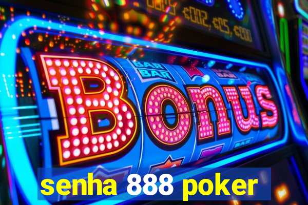 senha 888 poker