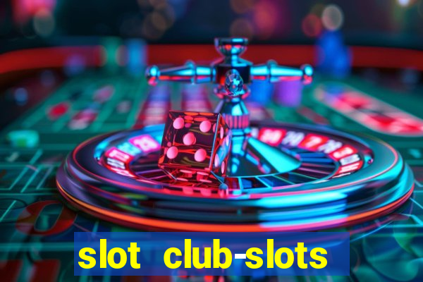 slot club-slots online game