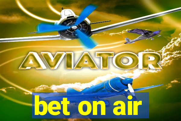 bet on air