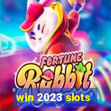 win 2023 slots