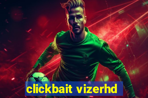 clickbait vizerhd