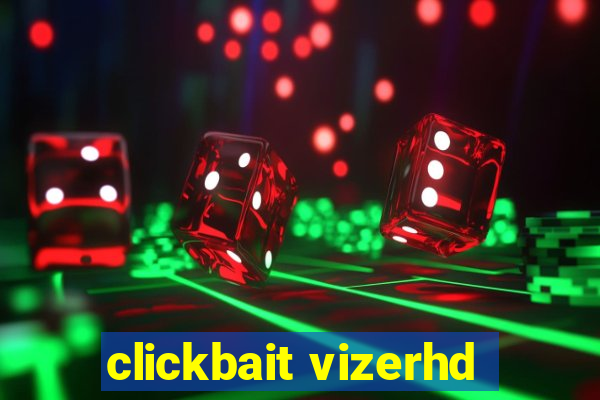 clickbait vizerhd