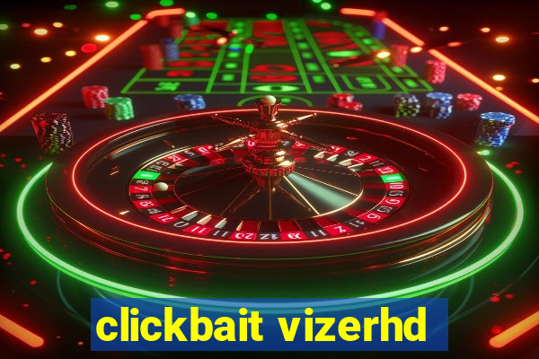 clickbait vizerhd