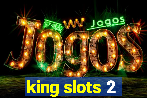 king slots 2