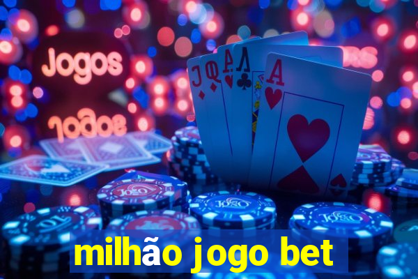 milhão jogo bet