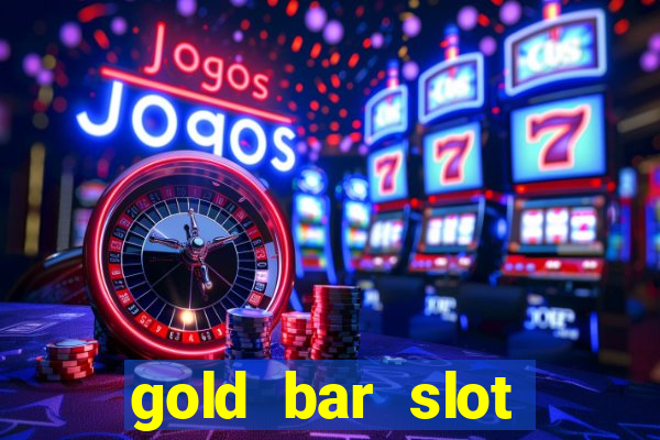 gold bar slot machine online