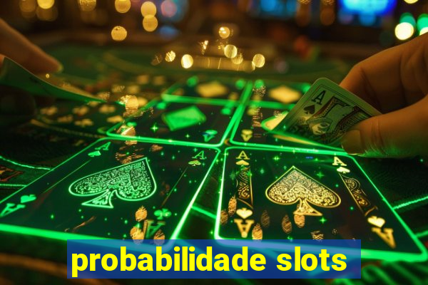 probabilidade slots