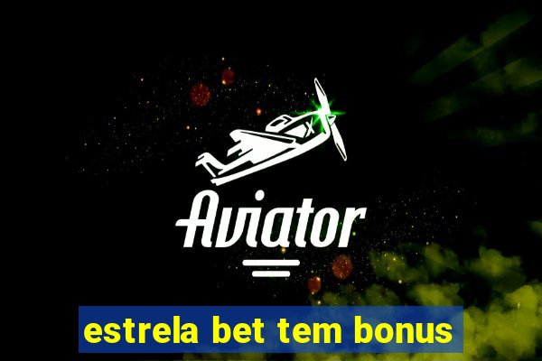 estrela bet tem bonus