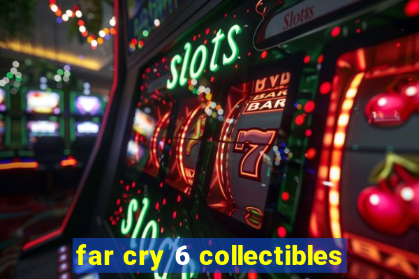 far cry 6 collectibles