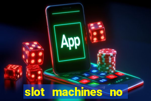 slot machines no deposit bonuses