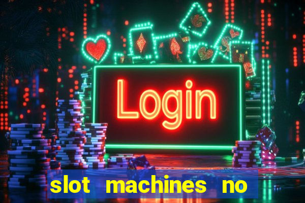 slot machines no deposit bonuses