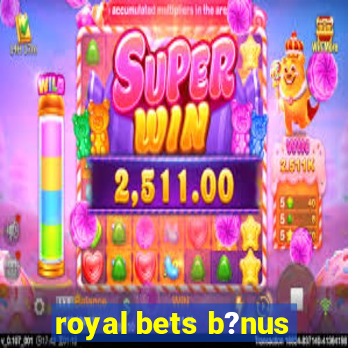 royal bets b?nus