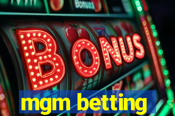 mgm betting