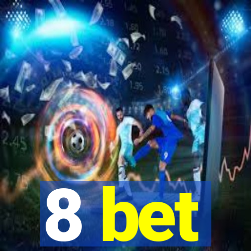 8 bet