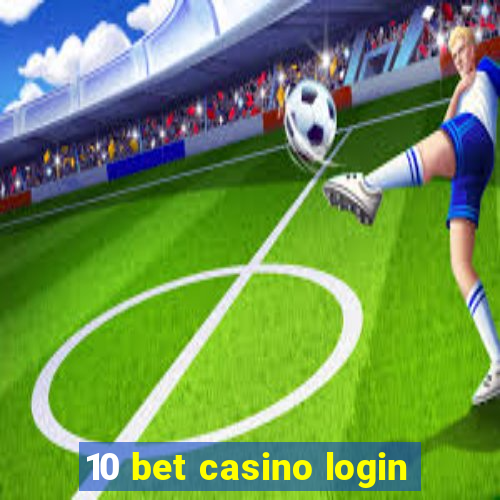 10 bet casino login