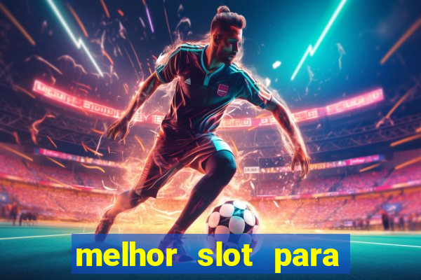 melhor slot para ganhar dinheiro 2023