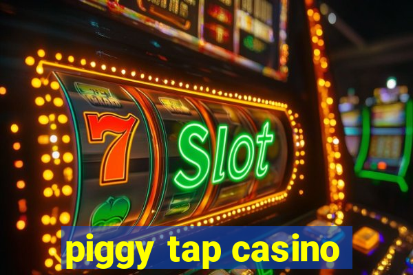 piggy tap casino