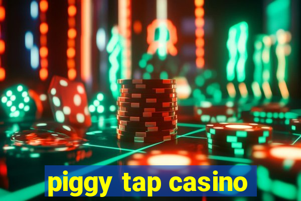 piggy tap casino