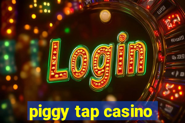 piggy tap casino