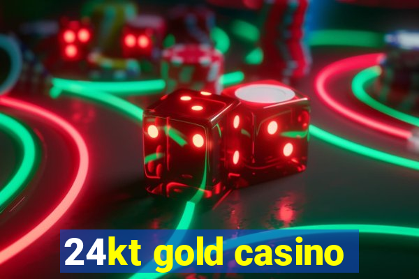 24kt gold casino