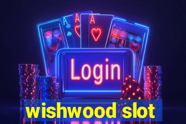 wishwood slot