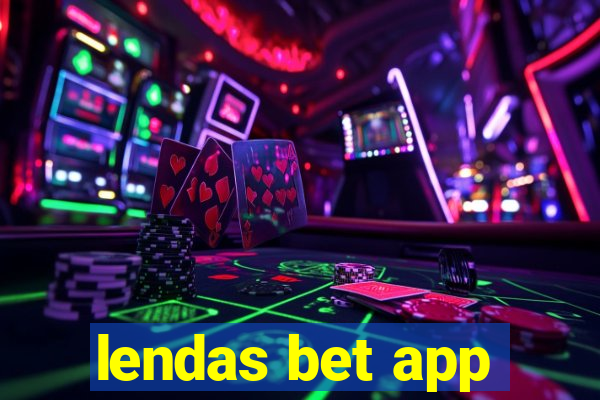 lendas bet app