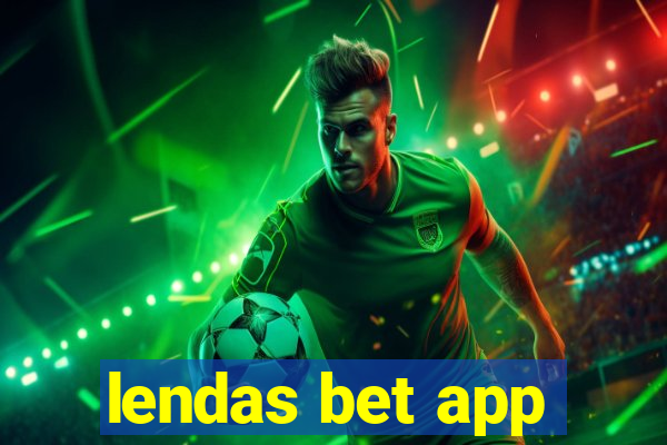 lendas bet app