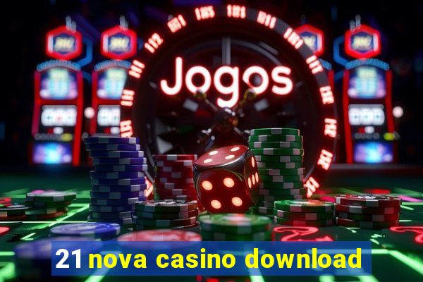 21 nova casino download