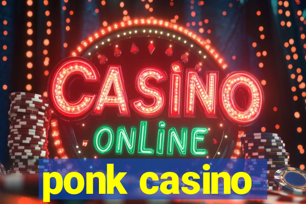 ponk casino