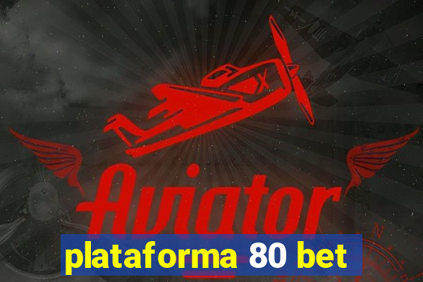 plataforma 80 bet