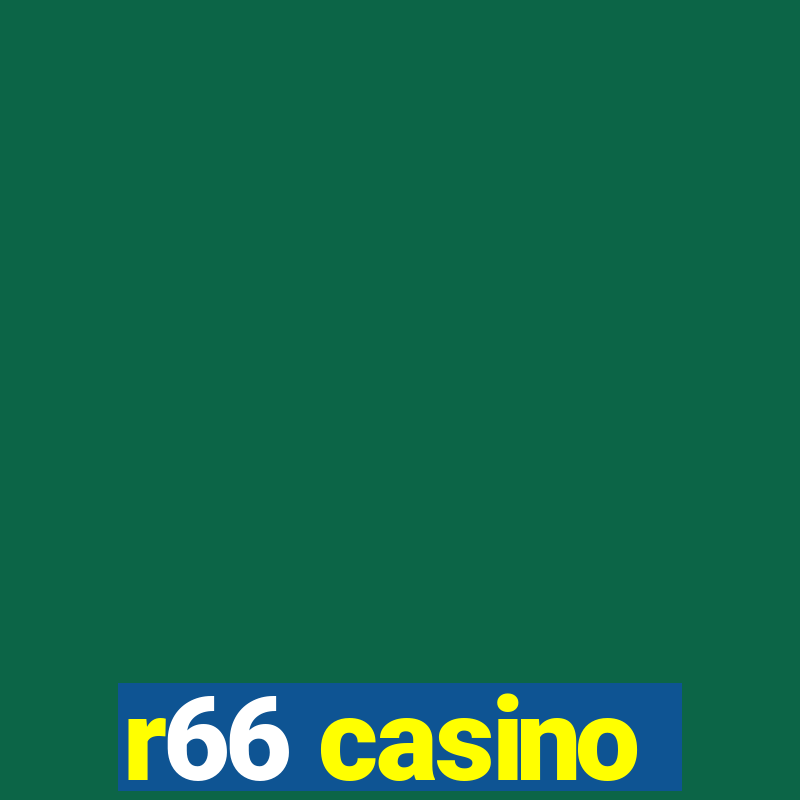 r66 casino