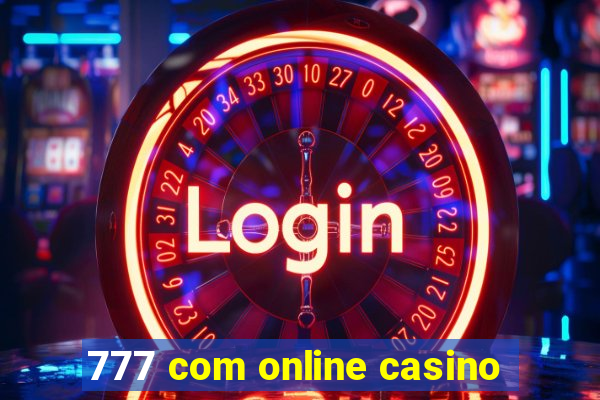 777 com online casino