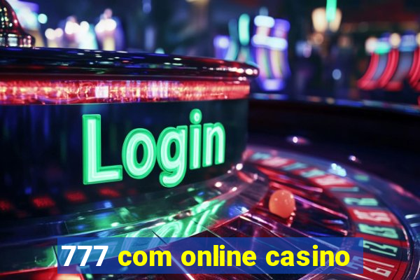 777 com online casino