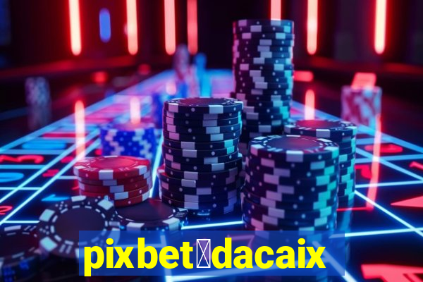 pixbet茅dacaixa