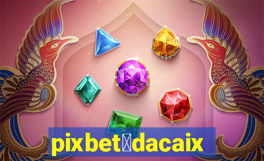 pixbet茅dacaixa