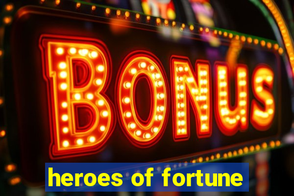 heroes of fortune