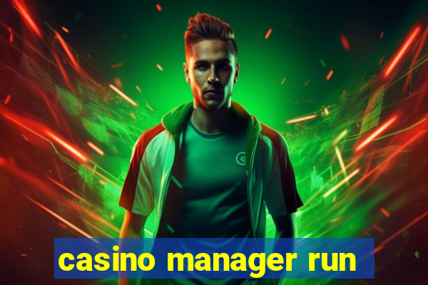 casino manager run