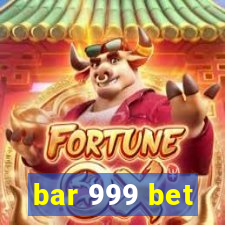 bar 999 bet