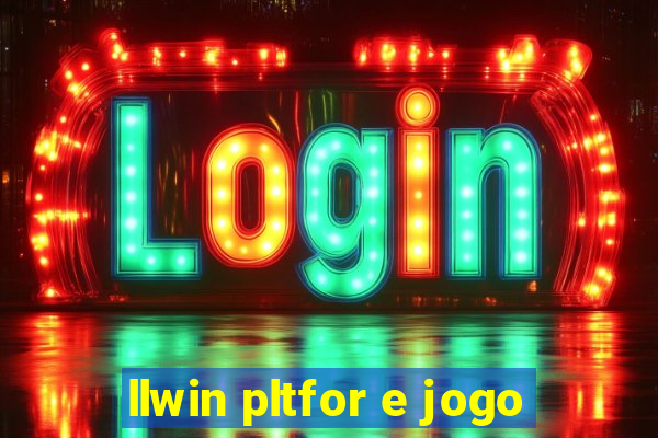 llwin pltfor e jogo