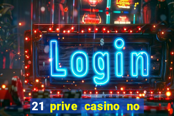 21 prive casino no deposit bonus 2017