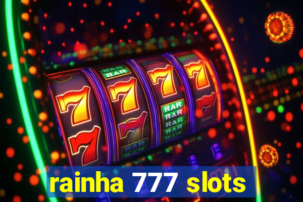 rainha 777 slots