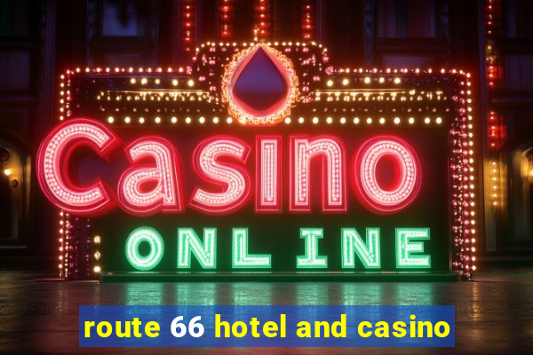 route 66 hotel and casino