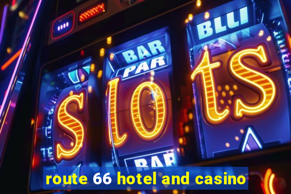 route 66 hotel and casino