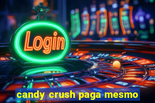 candy crush paga mesmo