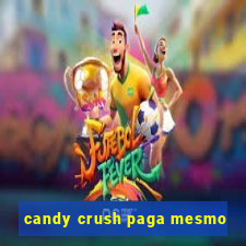 candy crush paga mesmo