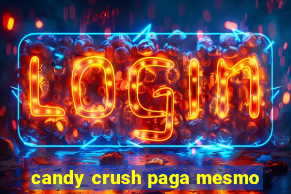 candy crush paga mesmo