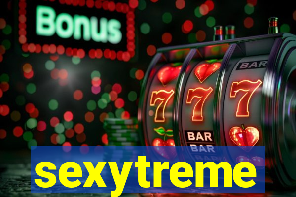 sexytreme