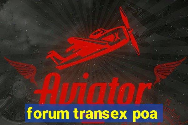 forum transex poa