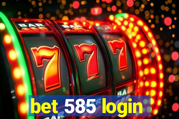 bet 585 login