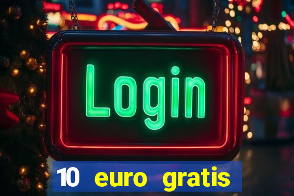 10 euro gratis speelgeld casino